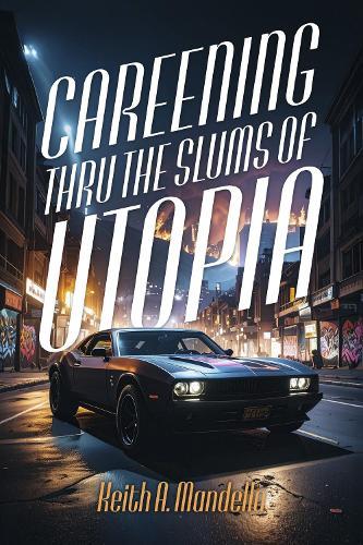 Careening Thru The Slums Of Utopia