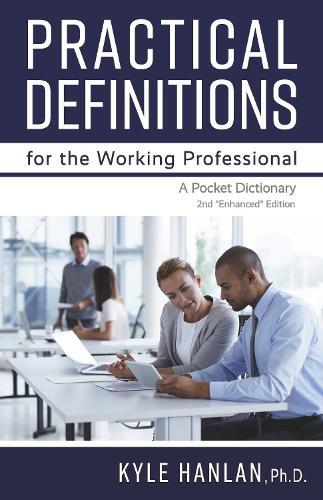 Practical Definitions for the Working Professional: 2nd ""enhanced"" edition