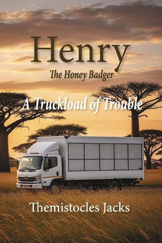 Henry The Honey Badger: A Truckload of Trouble