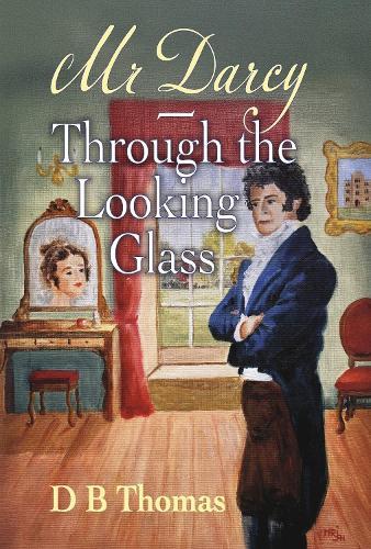 Mr Darcy - Through the Looking Glass