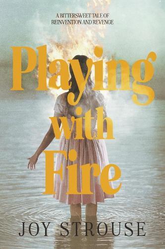 Playing with Fire: A BitterSweet tale of Reinvention and Revenge.