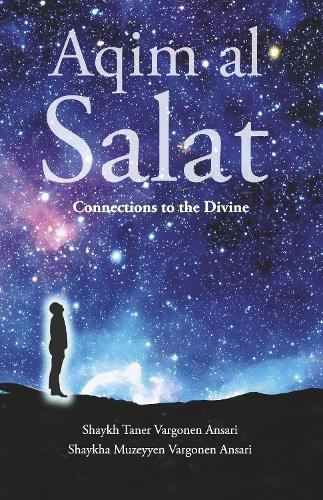 Aqim al Salat: Connections to the Divine
