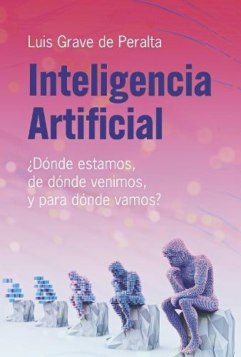 Inteligencia Artificial: Dnde estamos, de dnde venimos, y para dnde vamos?