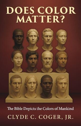 Does Color Matter?: The Bible Depicts the Color of Mankind