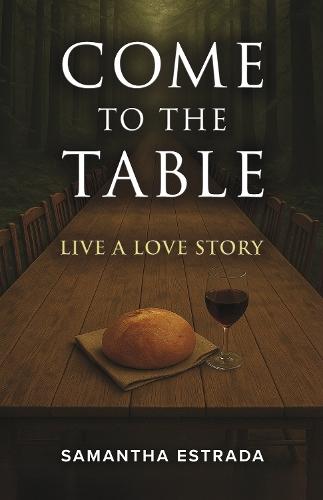 Come to the Table: Live a Love Story