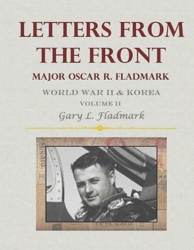 Letters From The Front: Major Oscar R. Fladmark, Jr.