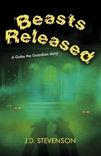 Beasts Released: A Gabe the Guardian Story