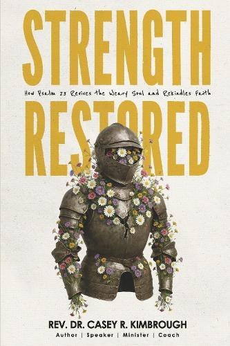 Strength Restored: How Psalm 23 Revives the Weary Soul and Rekindles Faith