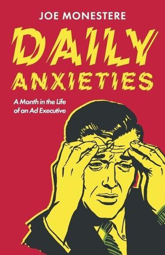 Daily Anxieties: A Month in the Life of an Ad Executive
