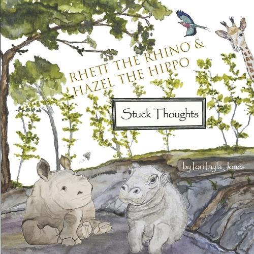Stuck Thoughts: Rhett the Rhino & Hazel the Hippo