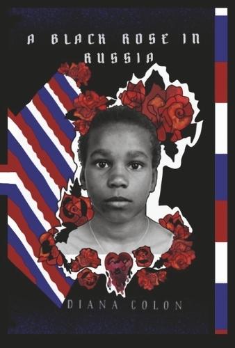 A Black Rose In Russia: A Trues Story of hope, Survival, and Finding Life's True Meaning