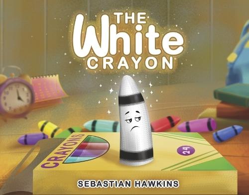 The White Crayon: A Heartwarming Story About Finding Your Unique Purpose