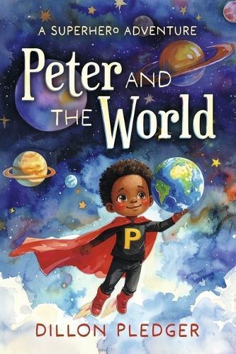 Peter and the World: A Superhero Adventure