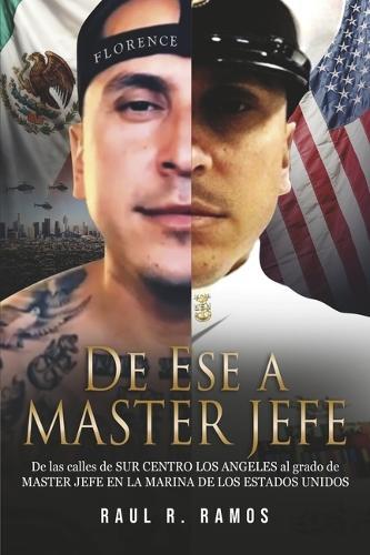 De Ese a Master Jefe: De las calles de SUR CENTRO LOS ANGELES al grado de MASTER JEFE EN LA MARINA DE LOS ESTADOS UNIDOS