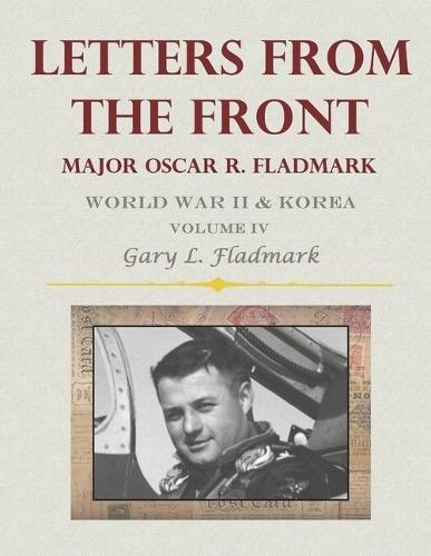 Letters From The Front: Major Oscar R. Fladmark