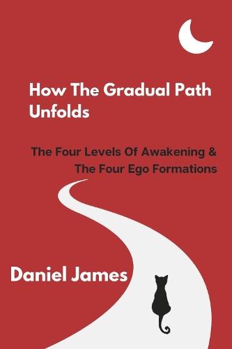 How The Gradual Path Unfolds: The Four Levels Of Awakening & The Four Ego Formations