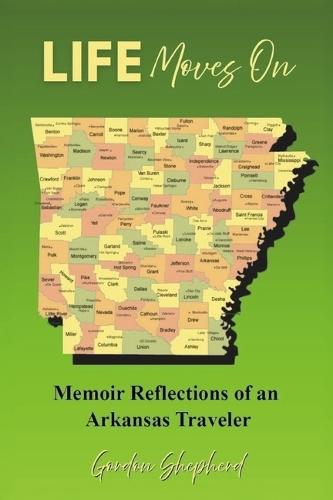 Life Moves On: Memoir Reflections of an Arkansas Traveler