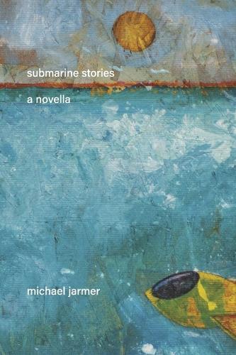 Submarine Stories: A Novella