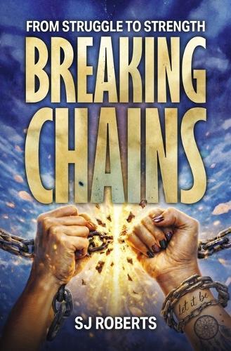 Breaking Chains from struggle to strength