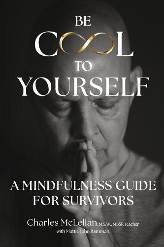 Be Cool to Yourself: A Mindfulness Guide for Survivors