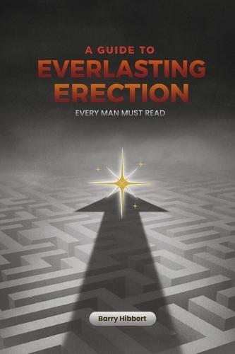 A Guide to Everlasting Erection