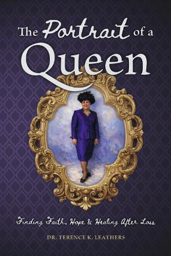The Portrait of a Queen: Finding Faith, Hope and Healing After Loss
