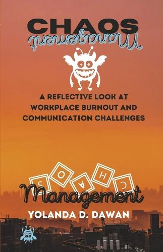 Chaos Management: A Reflective Look at Workplace Burnout and Communication Challenges