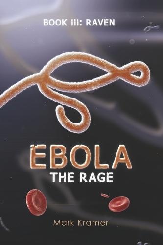Ebola: The Rage: Book III: Raven