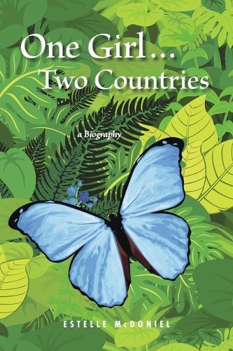 One Girl...Two Countries: A Biography
