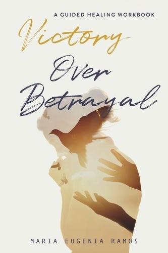 Called to Victory After Betrayal: A Guided Healing Workbook