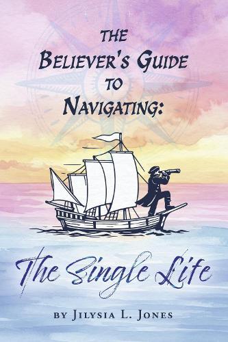 The Believer's Guide to Navigating: The Single Life""