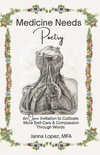 Medicine Needs Poetry: An Open Invitation to Cultivate More Self-Care & Compassion Through Words