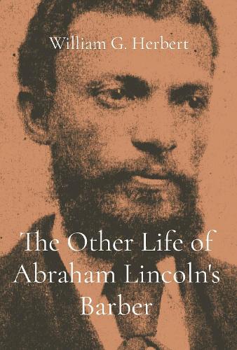 The Other Life of Abraham Lincoln's Barber