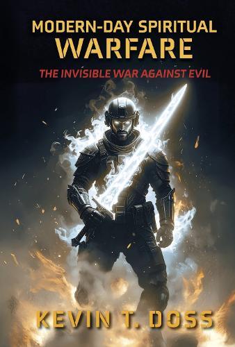 Modern-Day Spiritual Warfare: The Invisible War Against Evil