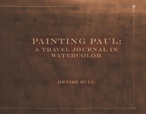 Painting Paul: A Travel Journal in Watercolor