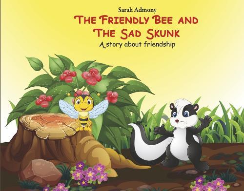 The Friendly Bee and the Sad Skunk: A Story about Friendship
