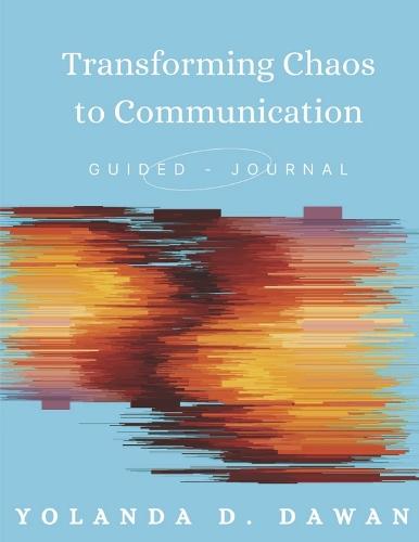 Transforming Chaos to Communication: Guided Journal