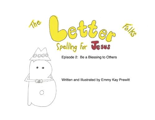 The Letter Folks Spelling for Jesus Episode 2: Be a Blessing to Others