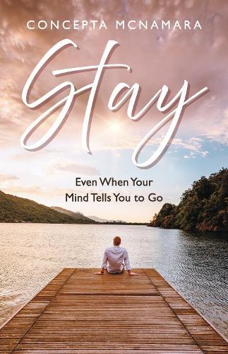 STAY: Even When Your Mind Tells You to Go