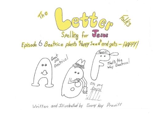 Letter Folks Spelling for Jesus Episode 6: Beatrice Plants Happy Seeds and gets Happy