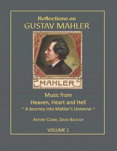 Reflections on Gustav Mahler: Music from Heaven, Heart and Hell