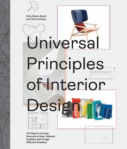 Universal Principles of Interior Design: 100 Ways to Develop Innovative Ideas, Enhance Usability, and Design Effective Solutions