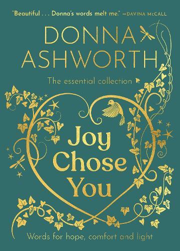 Joy Chose You: The Essential Collection: Words for Hope, Comfort and Light