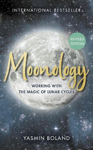 Moonology™ (Revised Edition): Working with the Magic of Lunar Cycles