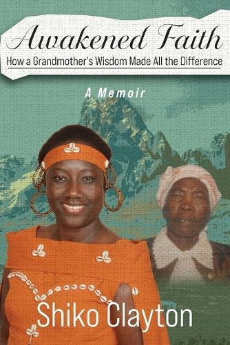 Awakened Faith: How a Grandmother's Wisdom Made All the Difference