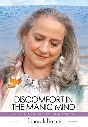 Discomfort in the Manic Mind: A Journey with Bipolar Disorder