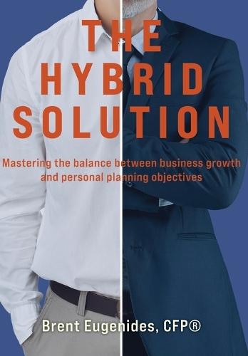The Hybrid Solution: Mastering the balance between business growth and personal planning objectives
