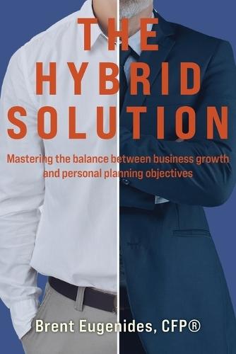 The Hybrid Solution: Mastering the balance between business growth and personal planning objectives