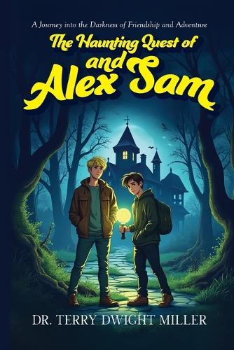 The Haunting Quest of Alex and Sam: A Journey into the Darkness of Friendship and Adventure