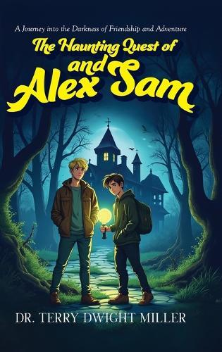 The Haunting Quest of Alex and Sam: A Journey into the Darkness of Friendship and Adventure